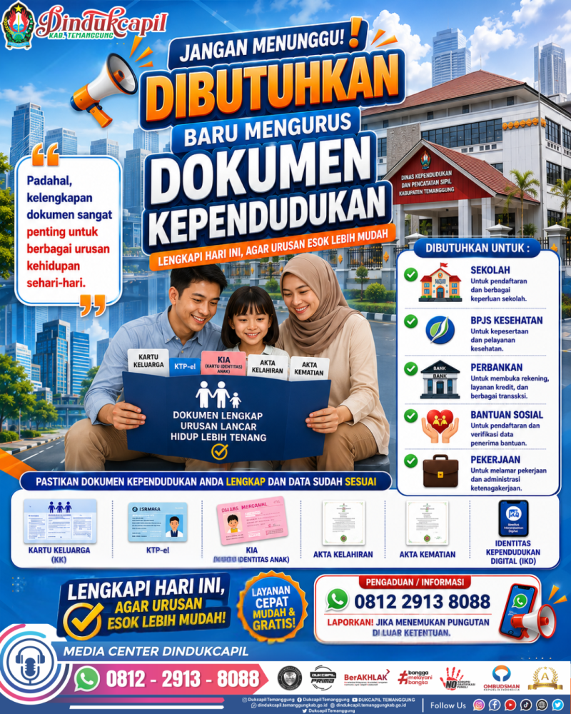 JANGAN MENUNGGU DIBUTUHKAN, BARU MENGURUS DOKUMEN KEPENDUDUKAN!