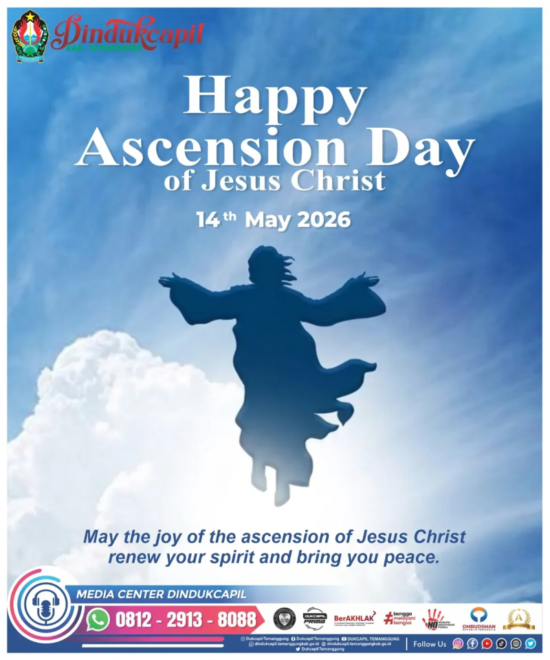 Keluarga besar Dinas Kependudukan dan Pencatatan Sipil Kabupaten Temanggung mengucapkan:

Happy Ascension Day of Jesus Christ
14th May 2026